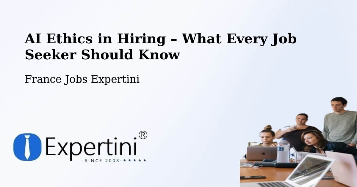 AI Ethics in Recruitment & Hiring – Ingré - Ingré, France Jobs Expertini